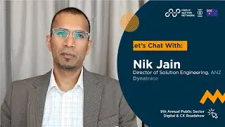 Let's Chat: Making Government Smart, Yet Simple with Nik Jain & Dynatrace