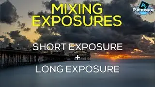 Mixing Exposures - LONG & SHORT EXPOSURE + Photoshop Tutorial