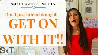 Don't just intend doing it... GET ON WITH IT!!