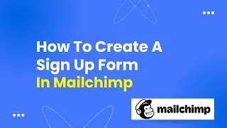 How To Create A Sign Up Form In Mailchimp