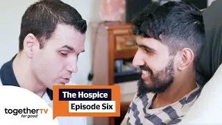 The Hospice | Episode Six | Full Documentary