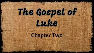 The Gospel of Luke - Chapter 2