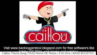 Caillou theme song THUG REMIX BASS BOOTED