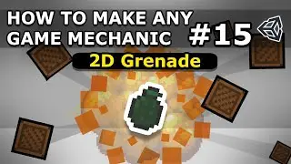 How To Make Any Game Mechanic - Episode 15 - 2D Grenade