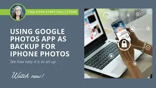Using Google Photos App for iPhone Photo Backup