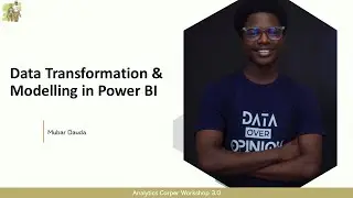Data Transformation & Modelling in Power BI - Analytics Corper Workshop 3.0