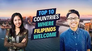 TOP 10 COUNTRIES WHERE FILIPINOS ARE MOST WELCOME