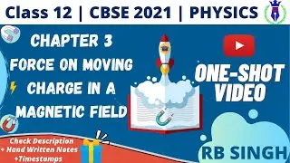 Force on Moving Charge in Magnetic Field | Class 12th | One-Shot | CBSE Board 2021 | By RB Singh