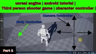 Unreal engine | android tutorial | Third person shooter game | character controller