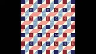 Kurvi Tasch - On Firm Ground (Full Album)