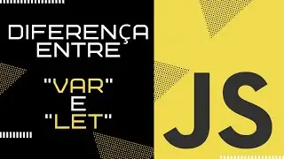 Var e Let Diferença - JavaScript