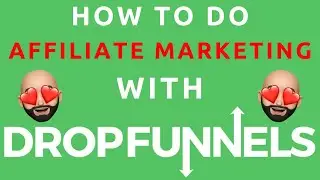 How To Build An Affiliate Marketing Funnel With DropFunnels