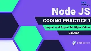 NXT WAVE | Node JS | Import and Export Multiple Values | Coding Practice 1 | Solution