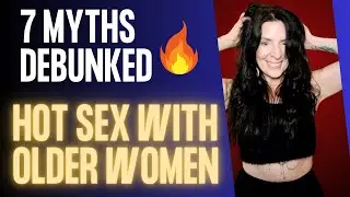 Is Sex with Older Women Hot or Not? 7 Myths Debunked