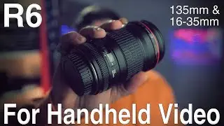 The Canon R6: The Handheld Video King