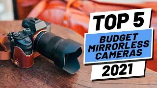 Top 5 BEST Budget Mirrorless Cameras of [2021]