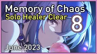 Memory of Chaos 8 - Solo Healer - June 2023