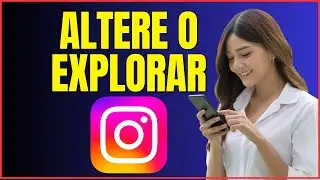 COMO MUDAR O QUE APARECE NO EXPLORAR DO INSTAGRAM