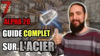 7 Days To Die (Alpha 20) - Guide Complet - L'acier (Tutoriel, astuces et conseils)