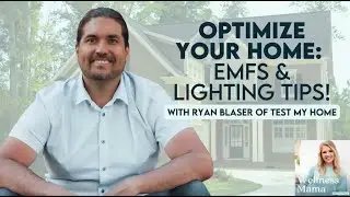 Ep 801: EMFs and Lighting: How to Optimize Your Home With Ryan Blaser of Test My Home