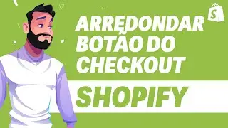 Como ARREDONDAR Botão do Checkout no Shopify ATUALIZADO 2024