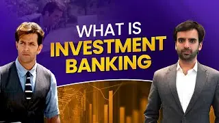 What Is Investment Banking?