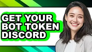 How to Get Your Bot Token Discord - Step by Step