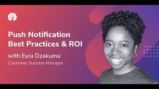 OneSignal Webinars: Push Notification Best Practices & ROI