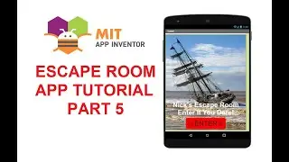 MIT App Inventor - Escape Room App Tutorial - Part 5 of 6