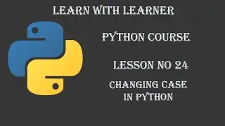 Changing Case in Python [Lesson#24]. Learn Python -Full course Tutorial in Urdu/Hindi