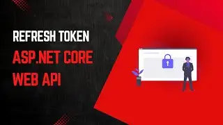 Refresh Token in ASP.NET Core WebAPI | What is Refresh Token