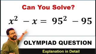 Math Olympiad | x^2 - x = 95^2 - 95 | Solving equations