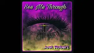 Just Robert - See Me Through (EP Audio) | NEW Christian Hip Hop | NEW Christian Rap