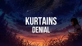 kurtains - denial (Lyrics)