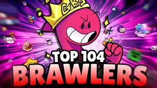 TOP 104! EVERY BRAWLER from WORST to BEST in BRAWL STARS!