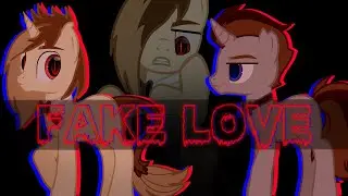 пони клип - FAKE LOVE
