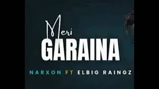 MERI GARAINA (2025)_NARXON FT ELBIG RAINGZ_-_