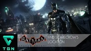 Batman Arkham Knight City of Fear Find Scarecrow's Location