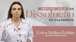 AULA 19 - A DISSOLUÇÃO DO CASAMENTO
