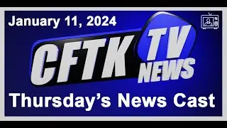 Thursday's CFTKTV News Cast January 11 2024
