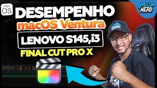 macOS Ventura 13.0 BETA 1 - Desempenho developers Full no Final Cut PRO Lenovo S145 , 3i HACKINTOSH