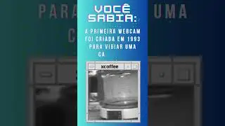 PRIMEIRA WEBCAM DO MUNDO