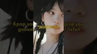 Kpop songs that can give you goosebumps at first listen 