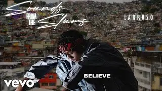 Larruso - Believe (Audio Slide)