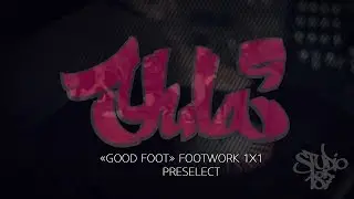 YULA 9 | GOOD FOOT | FOOTWORK 1X1 | PRESELECT