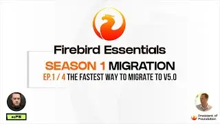 Firebird Essentials, Season 1 - Migration, Part 1 of 4: The fastest way to migrate to Firebird 5