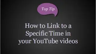 How To Link to Specific Times in YouTube Videos