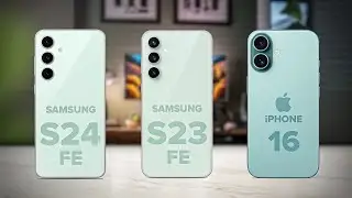 Samsung S24 FE Vs Samsung S23 FE Vs iPhone 16