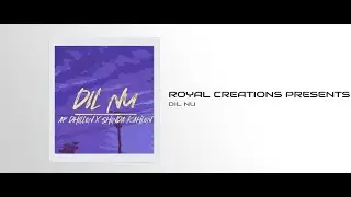 Dil Nu (Vocals) | Ap Dhillon X Shinda Kahlon | @royalcreations5911