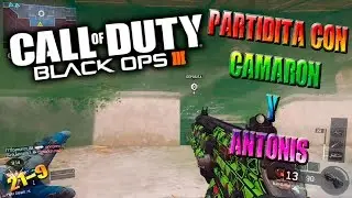 CALL OF DUTY BO3| PARTIDITA CON CAMARON Y ANTONIS